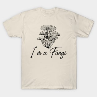 I'm a Fungi T-Shirt